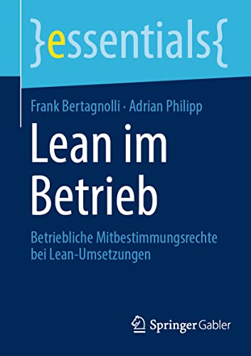 Imagen de archivo de Lean im Betrieb: Betriebliche Mitbestimmungsrechte bei Lean-Umsetzungen (essentials) (German Edition) a la venta por GF Books, Inc.