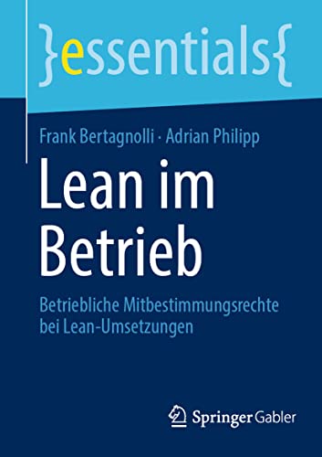 9783658385613: Lean im Betrieb: Betriebliche Mitbestimmungsrechte bei Lean-Umsetzungen (essentials) (German Edition)