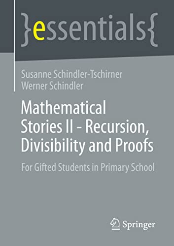 Stock image for Mathematical Stories II - Recursion, Divisibility and Proofs: For Gifted Students in Primary School (essentials) for sale by GF Books, Inc.
