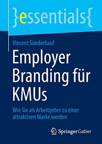 Imagen de archivo de Employer Branding fr KMUs: Wie Sie als Arbeitgeber zu einer attraktiven Marke werden (essentials) (German Edition) a la venta por GF Books, Inc.