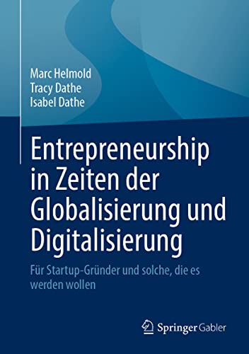 Stock image for Entrepreneurship in Zeiten der Globalisierung und Digitalisierung: Fr Startup-Grnder und solche, die es werden wollen (German Edition) for sale by GF Books, Inc.