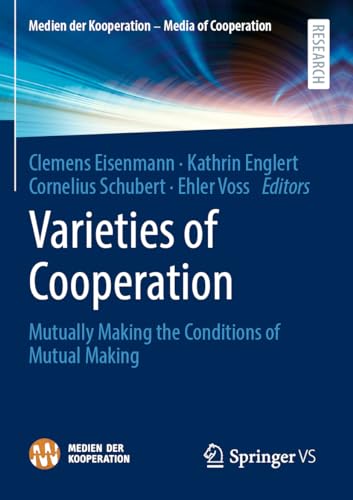 9783658390396: Varieties of Cooperation: Mutually Making the Conditions of Mutual Making (Medien der Kooperation – Media of Cooperation)