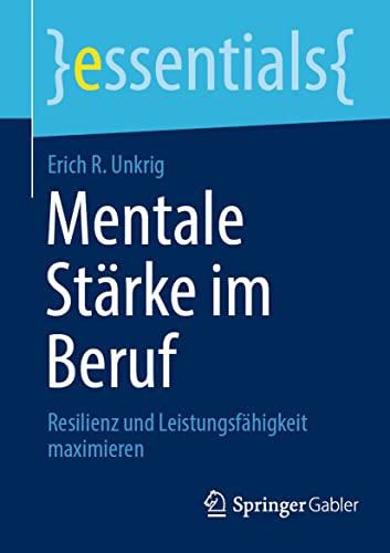 Stock image for Mentale Strke im Beruf : Resilienz und Leistungsfhigkeit maximieren for sale by Blackwell's