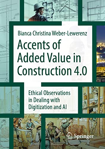 Beispielbild fr Accents of added value in construction 4.0: Ethical observations in dealing with digitization and AI zum Verkauf von Monster Bookshop
