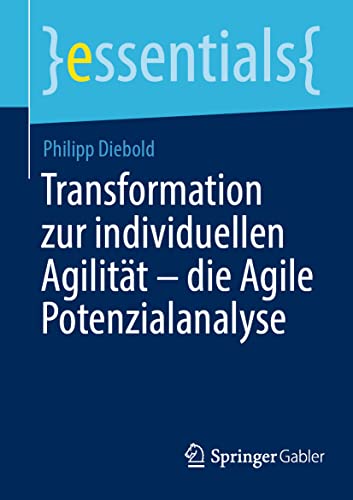 Stock image for Transformation zur individuellen Agilitt ? die Agile Potenzialanalyse (essentials) (German Edition) for sale by GF Books, Inc.