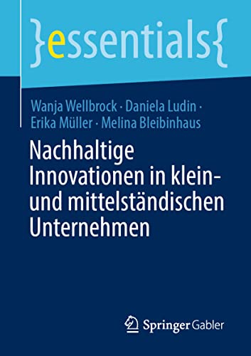 Stock image for Nachhaltige Innovationen in klein- und mittelstndischen Unternehmen (essentials) (German Edition) for sale by GF Books, Inc.