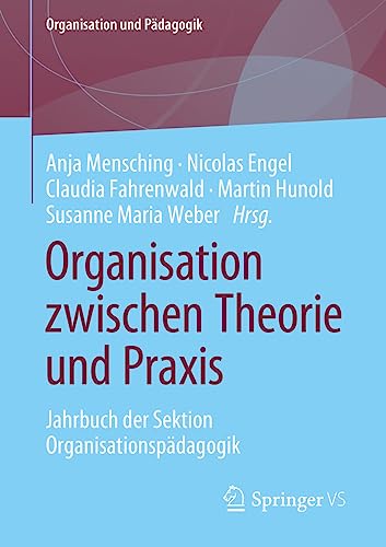 9783658396893: Organisation zwischen Theorie und Praxis: Jahrbuch der Sektion Organisationspdagogik: 32 (Organisation und Pdagogik, 32)