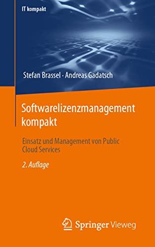 Beispielbild fr Softwarelizenzmanagement kompakt: Einsatz und Management von Public Cloud Services (IT kompakt) (German Edition) zum Verkauf von Books Unplugged