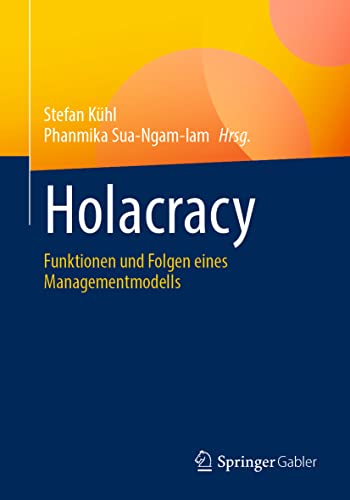 Stock image for Holacracy: Funktionen und Folgen eines Managementmodells (German Edition) for sale by Books Unplugged