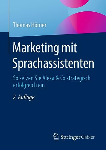 9783658401955: Marketing mit Sprachassistenten: So setzen Sie Alexa & Co strategisch erfolgreich ein (German Edition)