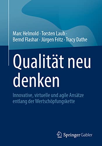 Stock image for Qualitt neu denken: Innovative, virtuelle und agile Anstze entlang der Wertschpfungskette (German Edition) for sale by GF Books, Inc.