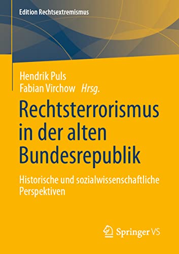 Stock image for Rechtsterrorismus in der alten Bundesrepublik: Historische und sozialwissenschaftliche Perspektiven (Edition Rechtsextremismus) (German Edition) for sale by GF Books, Inc.