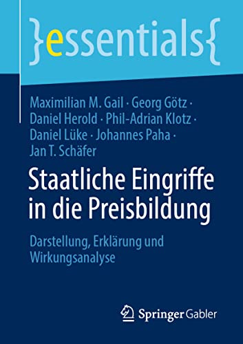 Stock image for Staatliche Eingriffe in die Preisbildung: Darstellung, Erklrung und Wirkungsanalyse (essentials) (German Edition) for sale by Books Unplugged