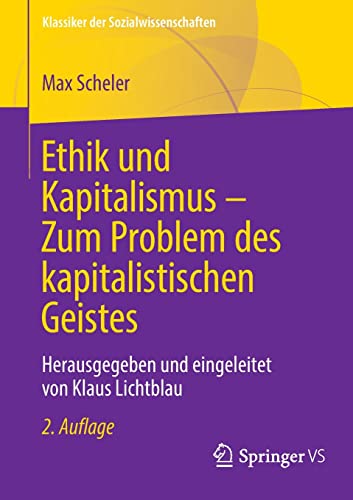 9783658407612: Ethik und Kapitalismus - Zum Problem des kapitalistischen Geistes: Herausgegeben und eingeleitet von Klaus Lichtblau (Klassiker der Sozialwissenschaften)
