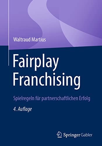 9783658407650: Fairplay Franchising: Spielregeln fr partnerschaftlichen Erfolg