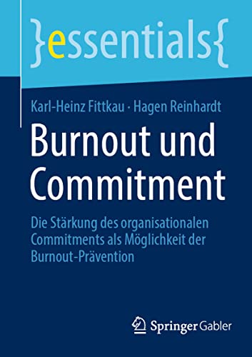 Imagen de archivo de Burnout und Commitment: Die Strkung des organisationalen Commitments als Mglichkeit der Burnout-Prvention (essentials) (German Edition) a la venta por Books Unplugged