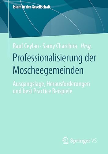 Beispielbild fr Professionalisierung Der Moscheegemeinden : Ausgangslage, Herausforderungen Und Best Practice Beispiele -Language: German zum Verkauf von GreatBookPrices