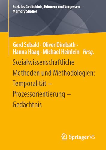 Imagen de archivo de Sozialwissenschaftliche Methoden Und Methodologien: Temporalitt - Prozessorientierung - Gedchtnis a la venta por Blackwell's