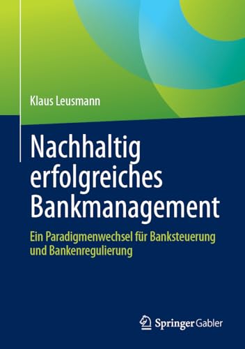 9783658419288: Nachhaltig Erfolgreiches Bankmanagement: Ein Paradigmenwechsel Fr Banksteuerung Und Bankenregulierung