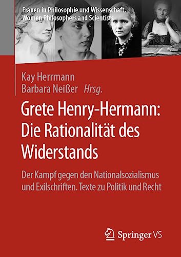 Stock image for Grete Henry-hermann - Die Rationalitt Des Widerstands : Der Kampf Gegen Den Nationalsozialismus Und Exilschriften. Texte Zu Politik Und Recht -Language: German for sale by GreatBookPrices