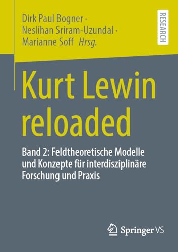 9783658421458: Kurt Lewin reloaded: Band 2: Feldtheoretische Modelle und Konzepte fr interdisziplinre Forschung und Praxis