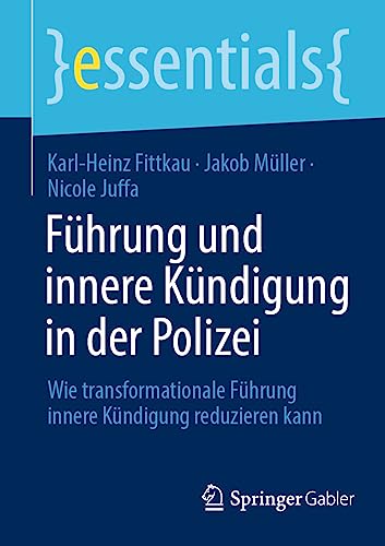 9783658421533: Fhrung Und Innere Kndigung in Der Polizei: Wie Transformationale Fhrung Innere Kndigung Reduzieren Kann