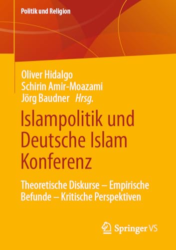 Imagen de archivo de Islampolitik Und Deutsche Islam Konferenz : Theoretische Diskurse - Empirische Befunde - Kritische Perspektiven -Language: German a la venta por GreatBookPrices