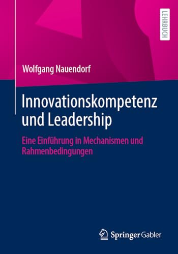 9783658426774: Innovationskompetenz und Leadership: Eine Einfhrung in Mechanismen und Rahmenbedingungen
