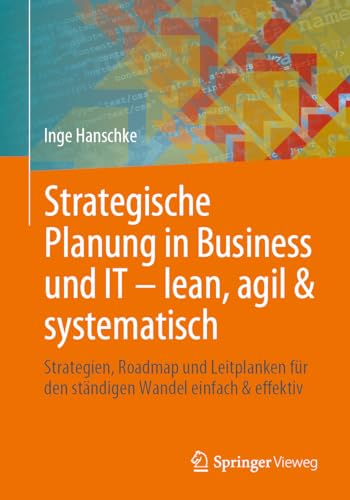 Stock image for Strategische Planung in Business Und IT - Lean, Agil &amp; Systematisch for sale by Blackwell's