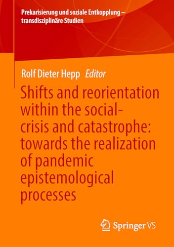 Beispielbild fr Shifts and Reorientation Within the Social-crisis and Catastrophe : Towards the Realization of Pandemic Epistemological Processes zum Verkauf von GreatBookPrices