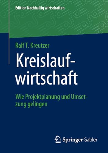 9783658431044: Kreislaufwirtschaft: Wie Projektplanung und Umsetzung gelingen (Edition Nachhaltig wirtschaften)