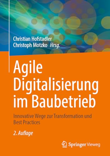 9783658432461: Agile Digitalisierung im Baubetrieb: Innovative Wege zur Transformation und Best Practices