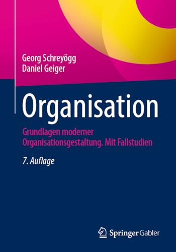 Stock image for Organisation: Grundlagen moderner Organisationsgestaltung. Mit Fallstudien (German Edition) for sale by Books Unplugged