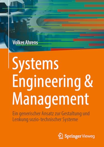 9783658435462: Systems Engineering & Management: Ein generischer Ansatz zur Gestaltung und Lenkung sozio-technischer Systeme (German Edition)