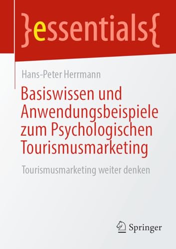 Stock image for Basiswissen Und Anwendungsbeispiele Zum Psychologischen Tourismusmarketing : Tourismusmarketing Weiter Denken -Language: German for sale by GreatBookPrices