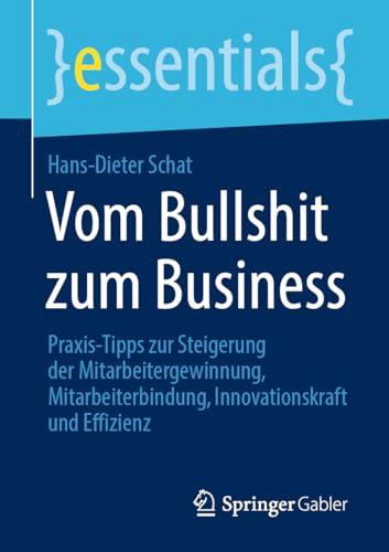 Stock image for Vom Bullshit zum Business : Praxis-tipps zur steigerung der mitarbeitergewinnung, mitarbeiterbindung, innovationskraft und effizienz -Language: german for sale by GreatBookPrices