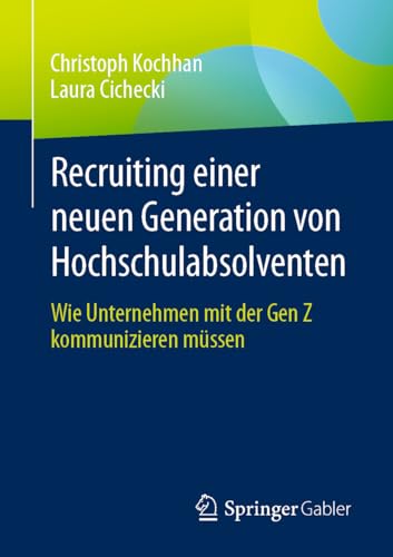 Stock image for Recruiting Einer Neuen Generation Von Hochschulabsolventen : Wie Unternehmen Mit Der Gen Z Kommunizieren Mssen -Language: German for sale by GreatBookPrices