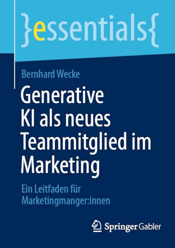 Stock image for Generative Ki Als Neues Teammitglied Im Marketing : Ein Leitfaden Fr Marketingmanger:innen -Language: German for sale by GreatBookPrices