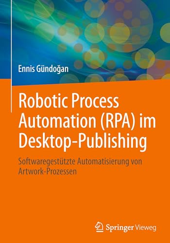 Beispielbild fr Robotic Process Automation (RPA) im Desktop-Publishing zum Verkauf von PBShop.store UK