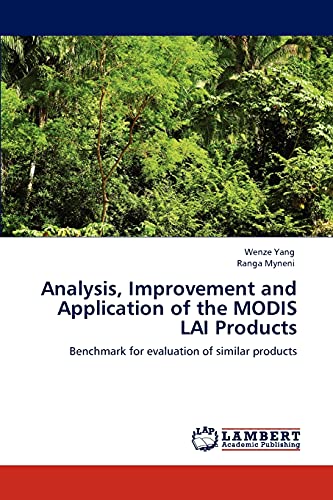 Stock image for Analysis, Improvement and Application of the MODIS LAI Products: Benchmark for evaluation of similar products for sale by Lucky's Textbooks