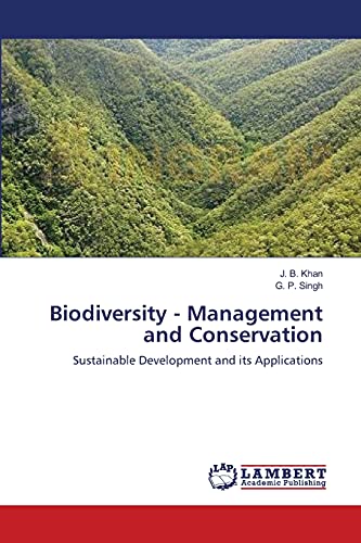 Biodiversity - Management and Conservation: Sustainable Development and its Applications (9783659002298) by Khan, J. B.; Singh, G. P.