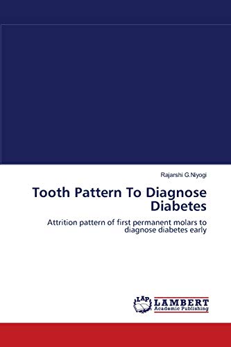 Stock image for Tooth Pattern To Diagnose Diabetes: Attrition pattern of first permanent molars to diagnose diabetes early for sale by Lucky's Textbooks