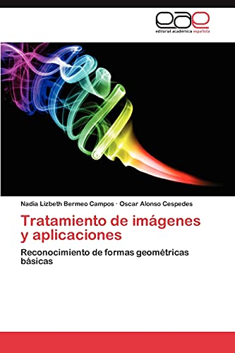 Imagen de archivo de Tratamiento de imgenes y aplicaciones: Reconocimiento de formas geomtricas bsicas (Spanish Edition) a la venta por Lucky's Textbooks