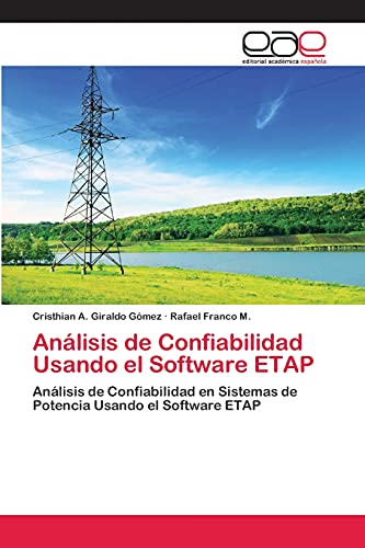 Imagen de archivo de Anlisis de Confiabilidad Usando el Software ETAP: Anlisis de Confiabilidad en Sistemas de Potencia Usando el Software ETAP (Spanish Edition) a la venta por Lucky's Textbooks