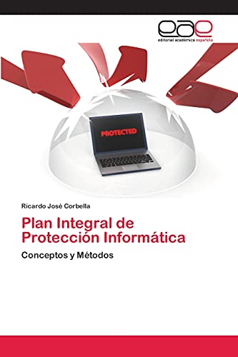 9783659004476: Plan Integral de Proteccin Informtica: Conceptos y Mtodos (Spanish Edition)