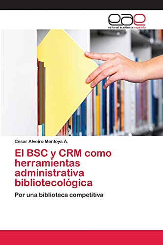 Stock image for El BSC y CRM como herramientas administrativa bibliotecol gica for sale by Ria Christie Collections