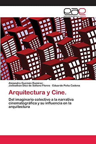 9783659004827: Arquitectura y Cine.: Del imaginario colectivo a la narrativa cinematogrfica y su influencia en la arquitectura (Spanish Edition)