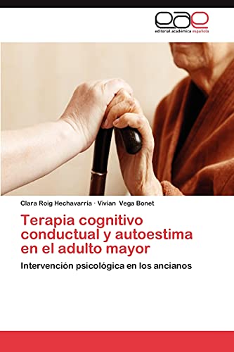 9783659005503: Terapia Cognitivo Conductual y Autoestima En El Adulto Mayor: Intervencin psicolgica en los ancianos