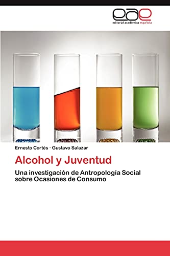 Imagen de archivo de Alcohol y Juventud: Una investigacin de Antropologa Social sobre Ocasiones de Consumo (Spanish Edition) a la venta por Lucky's Textbooks