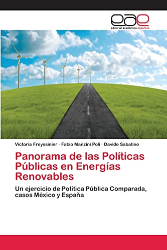 9783659005756: Panorama de las Polticas Pblicas en Energas Renovables: Un ejercicio de Poltica Pblica Comparada, casos Mxico y Espaa